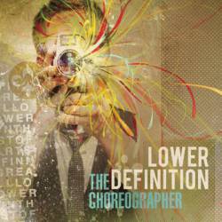 Lower Definition : The Choreographer
